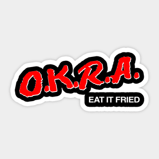 O.K.R.A Eat It Fried Sticker